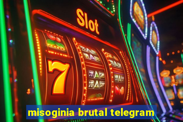 misoginia brutal telegram